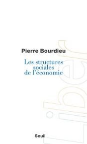 book cover of Les structures sociales de l'économie by Pierre Bourdieu