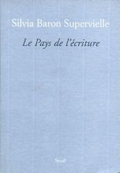 book cover of Le Pays de l'écriture by Silvia Baron Supervielle
