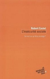 book cover of L'insécurité sociale : qu'est-ce qu'être protégé? by Robert Castel