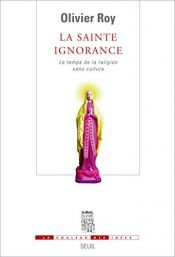 book cover of Holy ignorance : when religion and culture part ways by Olivier Roy