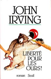 book cover of Liberté pour les ours ! by John Irving