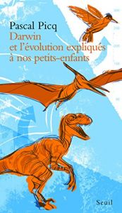 book cover of Darwin et l'évolution expliqués à nos petits-enfants by Pascal Picq