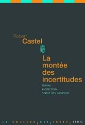 book cover of La montée des incertitudes : Travail, protections, statut de l'individu by Robert Castel