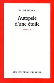 book cover of Autopsie d'une étoile by Didier Decoin