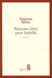 book cover of Partition libre pour Isabelle roman by Yasmine Khlat