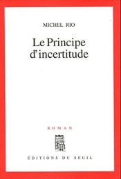 book cover of Le principe d'incertitude by Michel Rio