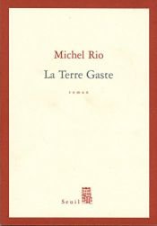 book cover of La Terre Gaste by Michel Rio
