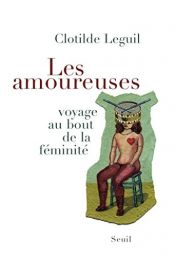 book cover of Les amoureuses : Voyage au bout de la féminité by Clotilde Leguil