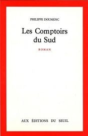 book cover of Les Comptoirs du Sud by Philippe Doumenc