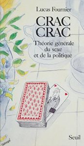 book cover of Crac-crac Théorie générale du sexe et de la politique by Lucas Fournier