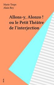book cover of Allons-y, Alonzo ! ou le petit théâtre de l'interjection by Marie Treps