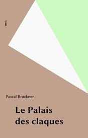 book cover of Le Palais des claques by Pascal Bruckner
