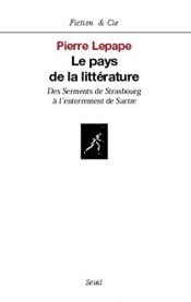book cover of Le Pays de la littérature : Des Serments de Strasbourg à l'enterrement de Sartre by Pierre Lepape