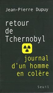book cover of Retour de Tchernobyl : Journal d'un homme en colère by Jean-Pierre Dupuy