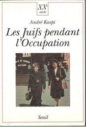 book cover of Les Juifs pendant l'Occupation by André Kaspi