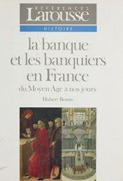 book cover of La banque et les banquiers en France du Moyen Age à nos jours by Hubert Bonin