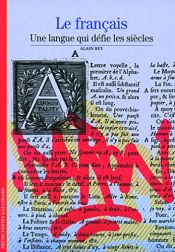 book cover of Le Français, une langue qui défie les siècles by Alain Rey