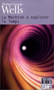book cover of La Machine à explorer le temps by H. G. Wells