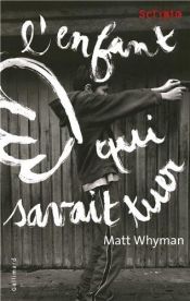 book cover of L'enfant qui savait tuer by Matt Whyman