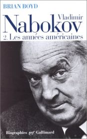 book cover of Vladimir Nabokov, tome 2. Les années américaines, 1940-1977 by Brian Boyd