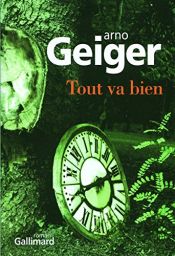 book cover of Tout va bien by Arno Geiger