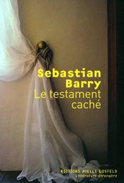 book cover of Le testament caché by Sebastian Barry