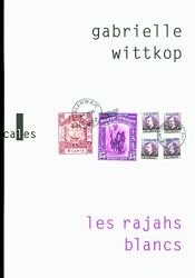 book cover of Les rajahs blancs by Gabrielle Wittkop
