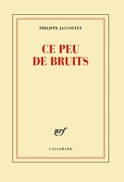 book cover of Ce peu de bruits by Philippe Jaccottet