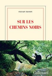 book cover of Sur les chemins noirs (Blanche) by Sylvain Tesson