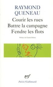 book cover of Courir les rues. Battre la campagne. Fendre les flots by Raymond Queneau