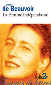 book cover of La Femme indépendante : Extraits du Deuxième Sexe by Simone de Beauvoir