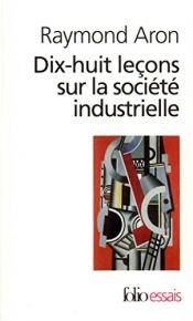 book cover of Eighteen Lectures on Industrial Society by Арон, Раймон