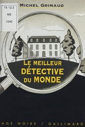 book cover of Le Meilleur Détective du monde by Michel Grimaud