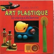 book cover of Art plastique : la vie quotidienne by Andrea DiNoto