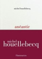 book cover of Anéantir by Michel Houellebecq