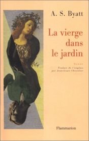 book cover of La Vierge dans le jardin by A. S. Byatt