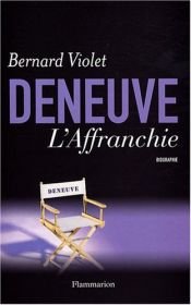 book cover of Deneuve, l'Affranchie : Biographie by Bernard Violet