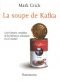 La soupe de Kafka : Une histoire complète de la littérature mondiale en 16 recettes