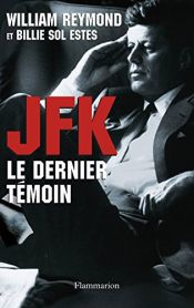 book cover of JFK le dernier témoin by Billie Sol Estes|William Reymond