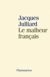 book cover of Le Malheur français by Jacques Julliard