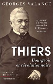 book cover of Thiers : Bourgeois et révolutionnaire by Georges Valance