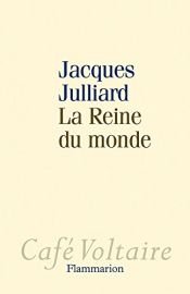 book cover of La Reine du monde : Essai sur la démocratie d'opinion by Jacques Julliard