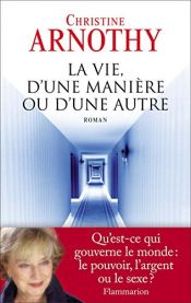 book cover of La vie, d'une maniere ou d'une autre by Christine Arnothy