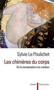 book cover of Les chimères du corps : De la somatisation à la création by Sylvie Le Poulichet