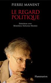 book cover of Le regard politique by Pierre Manent