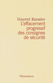 book cover of L'effacement progressif des consignes de securite: Recit d'un mutation (Le jeu) by Vincent Ravalec
