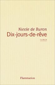 book cover of Dix jours de reve by Nicole de Buron