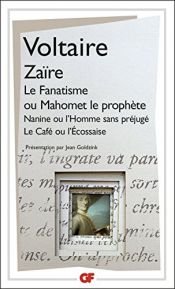 book cover of Zaïre, suivi de "Le Fanatisme ou Mahomet le prophète", "Nanine ou l'Homme sans préjugé", Le café ou l'Ecossaise by Voltaire