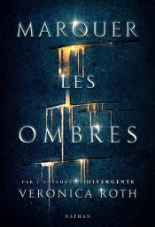 book cover of Marquer les ombres by Veronica Roth