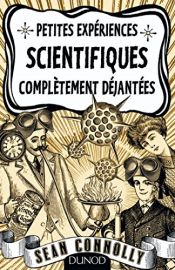book cover of Petites expériences scientifiques complètement déjantées by Sean Connolly